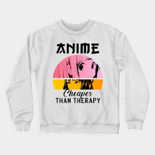 Anime Cheaper Than Therapy Crewneck Sweatshirt